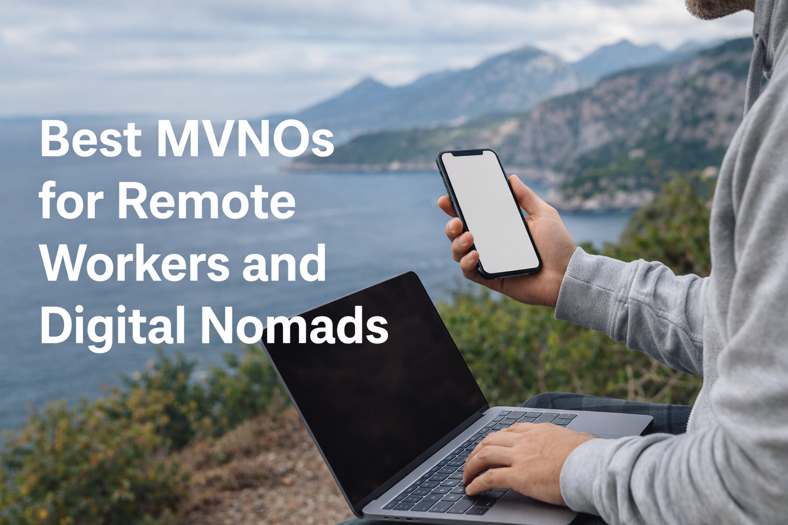 Stay Connected Anywhere: Best MVNOs for Remote Workers and Digital Nomads